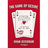 The Game of Desire: 5 Surprising Secrets to Dating with Dominance--and Getting What You Want