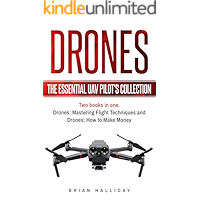 Drones: The Essential UAV Pilot's Collection: Two books in one, Drones: Mastering Flight Techniques and Drones: How to… book cover Drones: The Essential UAV Pilot's Collection: Two books in one, Drones: Mastering Flight Techniques and Drones: How to… book cover