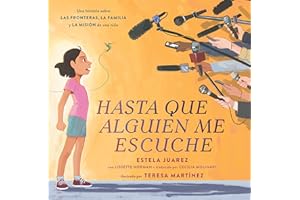 Hasta que alguien me escuche / Until Someone Listens (Spanish ed.): Una historia sobre las fronteras, la familia y la misión de una niña (Spanish Edition)