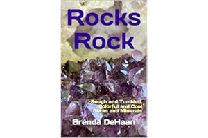 Rocks Rock: Rough and Tumbled, Colorful and Cool Rocks and Minerals