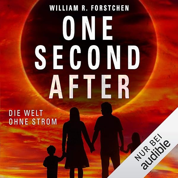 Amazon Com One Second After Die Welt Ohne Strom 1 Audible Audio Edition William R Forstchen Peter Lontzek Audible Studios Audible Audiobooks