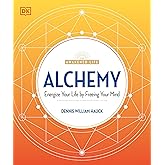 Alchemy: Energize Your Life by Freeing Your Mind (The Awakened Life)