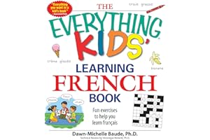 The Everything Kids' Learning French Book: Fun exercises to help you learn francais (Everything® Kids Series)