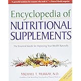 Encyclopedia of Nutritional Supplements: The Essential Guide for Improving Your Health Naturally