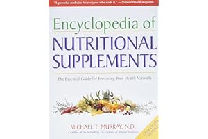 Encyclopedia of Nutritional Supplements: The Essential Guide for Improving Your Health Naturally