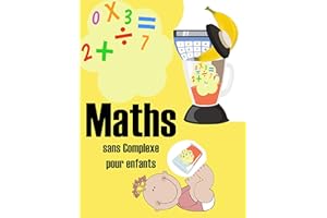 Maths sans complexe pour enfants: Exercices de Mathématiques pour apprendre le calcul Multiplication Division Pour Enfants ma