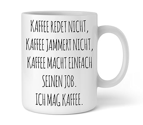 Lustige Kaffee-Tasse I Kaffee redet nicht I Tolle Geschenkidee Bürotasse I Schöne Kaffee-Tasse von Shirtinator