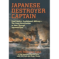 Japanese Destroyer Captain: Pearl Harbor, Guadalcanal, Midway - The Great Naval Battles as Seen Through Japanese Eyes book cover