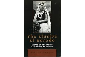 The Elusive El Dorado: Essays on the Indian Experience in Guyana