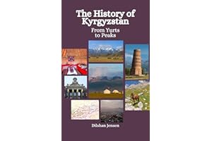 The History of Kyrgyzstan: From Yurts to Peaks