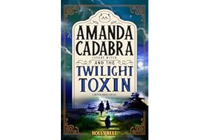 Amanda Cadabra and The Twilight Toxin: A humorous British cozy mystery (The Amanda Cadabra British Urban Fantasy Mysteries Bo