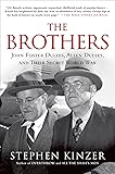 The Brothers: John Foster Dulles, Allen Dulles, and Their Secret World War