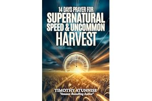 14 Days Fasting & Prayer for the Anointing for Supernatural Speed & Uncommon Harvests (14 Days Prayer & Fasting Series Book 2