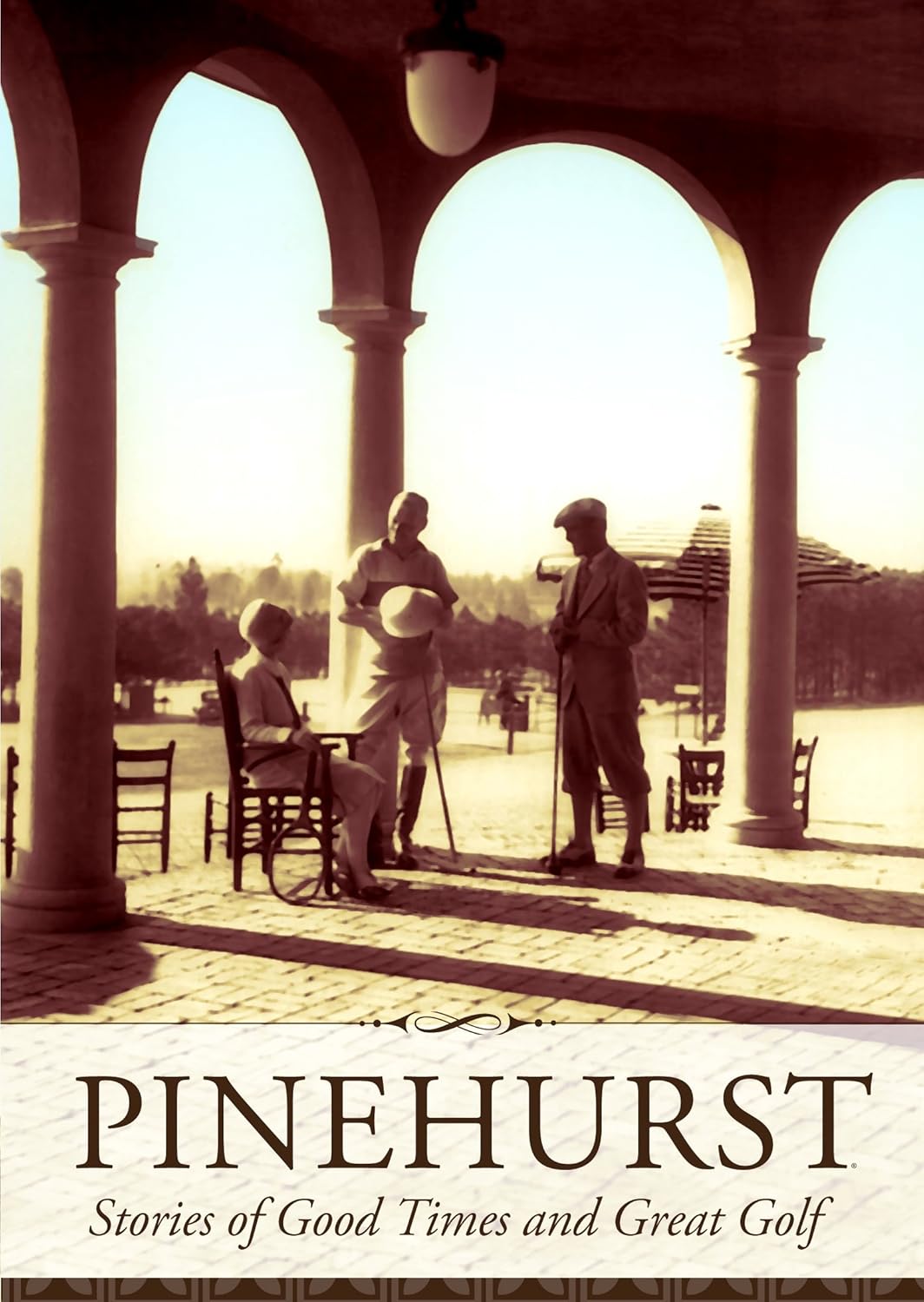 Pinehurst: Stories of Good Times and Great Golf