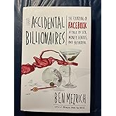The Accidental Billionaires: The Founding of Facebook: A Tale of Sex, Money, Genius and Betrayal A Tale of Sex, Money, Genius
