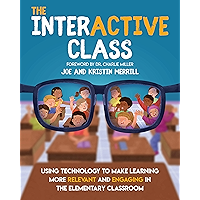 The Interactive Class: Using Technology to Make Learning More Relevant and Engaging in the Elementary Classroom book cover The Interactive Class: Using Technology to Make Learning More Relevant and Engaging in the Elementary Classroom book cover