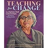 Teaching for Change: How Septima Clark Led the Civil Rights Movement to Voting Justice