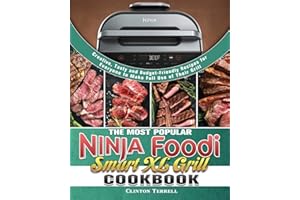 The Most Popular Ninja Foodi Smart XL Grill Cookbook: Creative, Tasty and Budget-Friendly Recipes for Everyone to Make Full Use of Their Grill