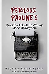 Perilous Pauline's QuickStart Guide to Writing Made-up Mayhem Kindle Edition