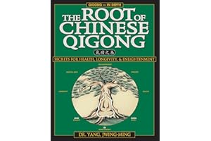 The Root of Chinese Qigong 2nd. Ed.: Secrets of Health, Longevity, & Enlightenment (Qigong Foundation)