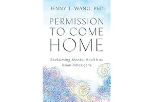 Permission to Come Home: Reclaiming Mental Health as Asian Americans