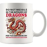 Do Not Meddle In The Affairs Of Dragons For You Are Crunchy And Taste Good With Ketchup Dragon Lover Gifts Ceramic Mug 11 oz White