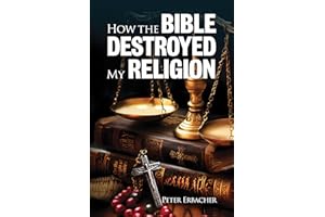 How the Bible Destroyed My Religion
