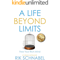 A Life Beyond Limits: Free Your Rich Mind