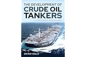 The Development of Crude Oil Tankers: A Historical Miscellany