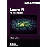 Learn R: As a Language (Chapman & Hall/CRC The R Series)