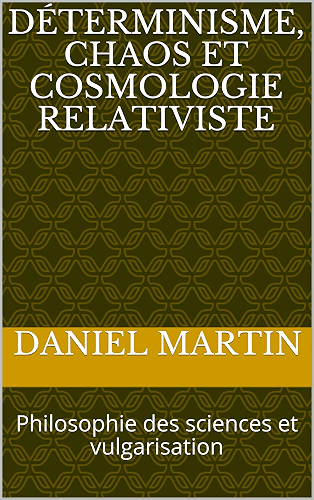 Download Déterminisme, chaos et cosmologie relativiste: Philosophie des sciences et vulgarisation PDF