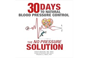 Thirty Days to Natural Blood Pressure Control: The "No Pressure" Solution