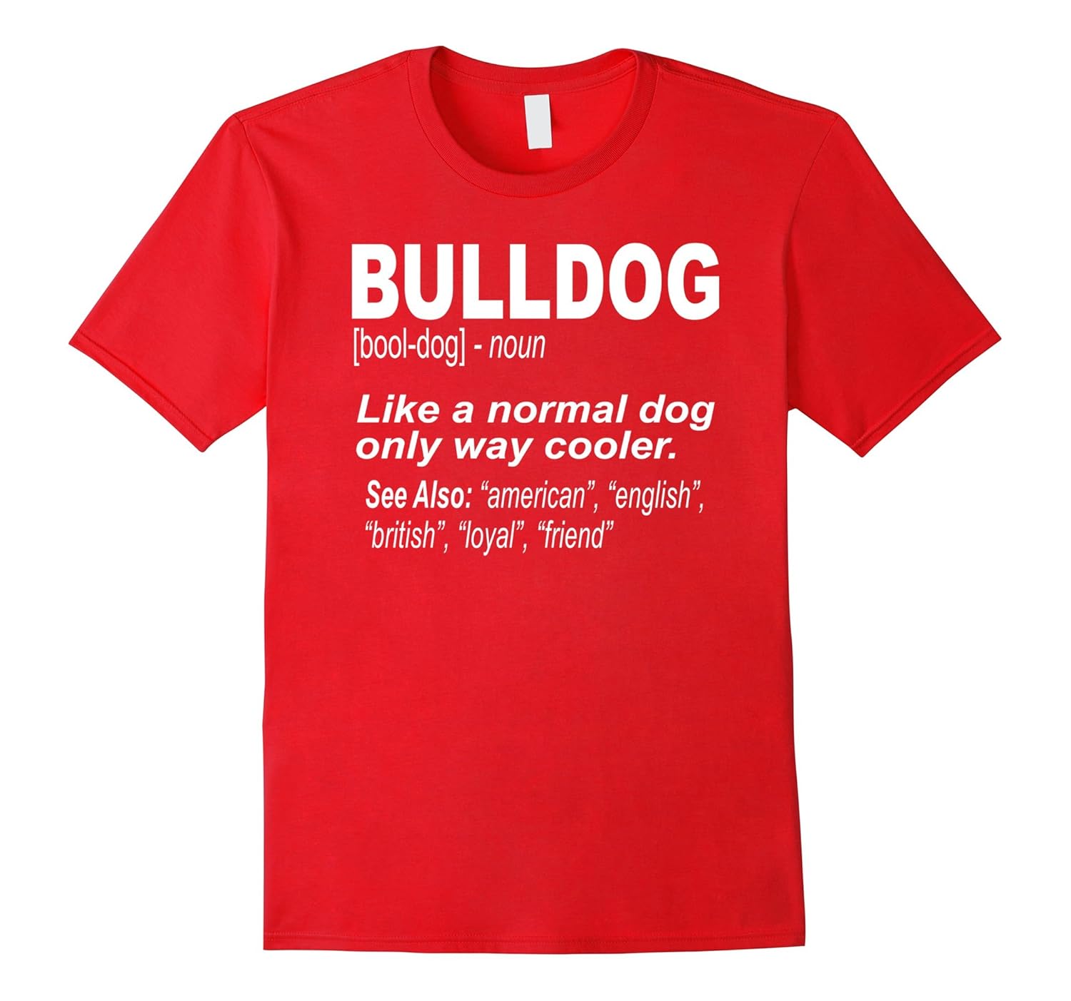 Bulldog T-Shirt Nice Definition Shirt about Bulldogs-Rose