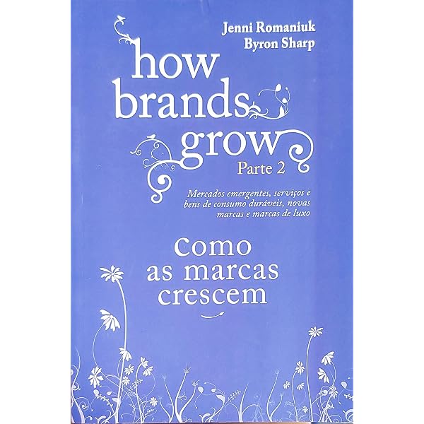 How Brands Grow: What Marketers Don't Know | Amazon.com.br