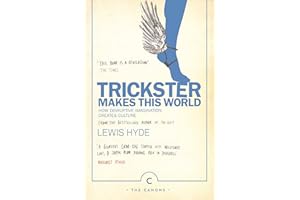 Trickster Makes This World: How Disruptive Imagination Creates Culture.
