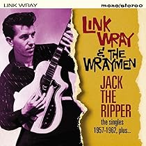 Link Wray - Jack The Ripper - The Singles 1957-1962 Plus