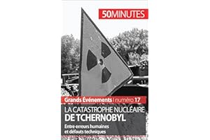 La catastrophe nucléaire de Tchernobyl: Entre erreurs humaines et défauts techniques (Grands Événements t. 17) (French Editio