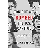 Tonight We Bombed the U.S. Capitol: The Explosive Story of M19, America's First Female Terrorist Group