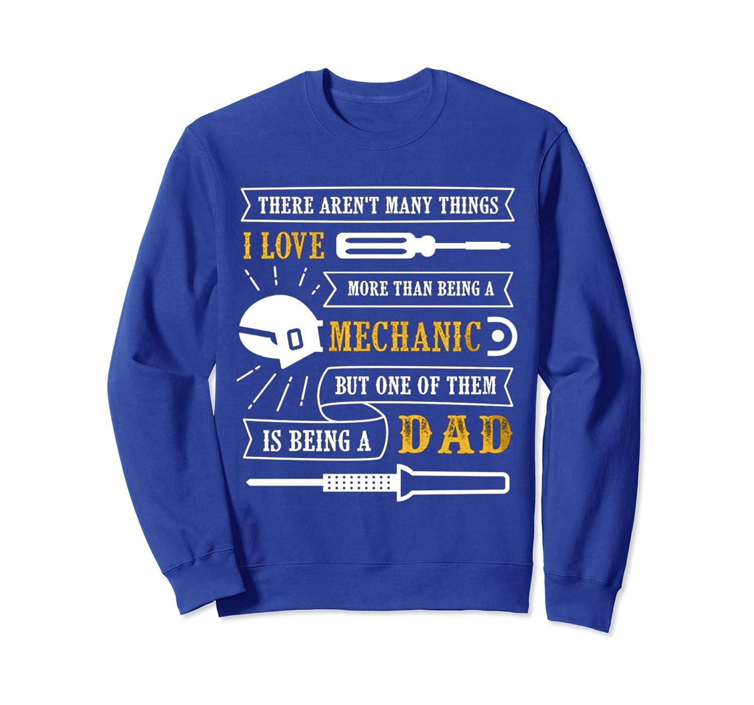 I Love Mechanic is being a DAD SweatShirt-anz