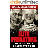 Elite Predators: From Jimmy Savile and Lord Mountbatten to Jeffrey Epstein and Ghislaine Maxwell (War On Drugs Book 6)