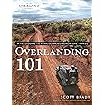 Overlanding 101: A Field Guide to Vehicle-Based Adventure Travel (Overland Journal)