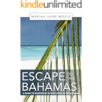 ESCAPE TO THE BAHAMAS: A Guide to Relocating to and Living in the Bahamas book cover