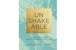 Unshakeable: 365 Devotions for Finding Unwavering Strength in God’s Word (A 365-Day Devotional)