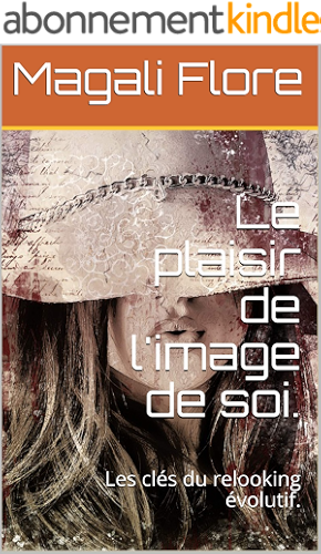 Download Le plaisir de l'image de soi.: Les clés du relooking évolutif. PDF