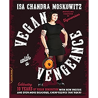 Vegan with a Vengeance, 10th Anniversary Edition: Over 150 Delicious, Cheap, Animal-Free Recipes That Rock book cover Vegan with a Vengeance, 10th Anniversary Edition: Over 150 Delicious, Cheap, Animal-Free Recipes That Rock book cover
