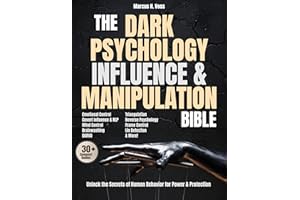 The Dark Psychology, Influence & Manipulation Bible: Unlock The Secrets of Human Behavior for Power & Protection