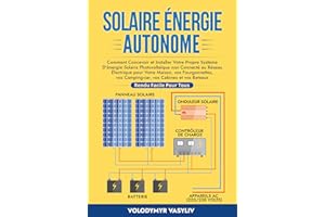 Solaire Énergie Autonome: Comment Concevoir et Installer Votre Propre Système D'énergie Solaire Photovoltaïque non Connecté a