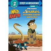 Wild Reptiles: Snakes, Crocodiles, Lizards, and Turtles (Wild Kratts) (Step into Reading, Step 2)