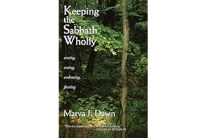 Keeping the Sabbath Wholly: Ceasing, Resting, Embracing, Feasting
