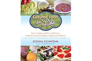 Cultured Food for Life: How to Make and Serve Delicious Probiotic Foods for Better Health and Wellness